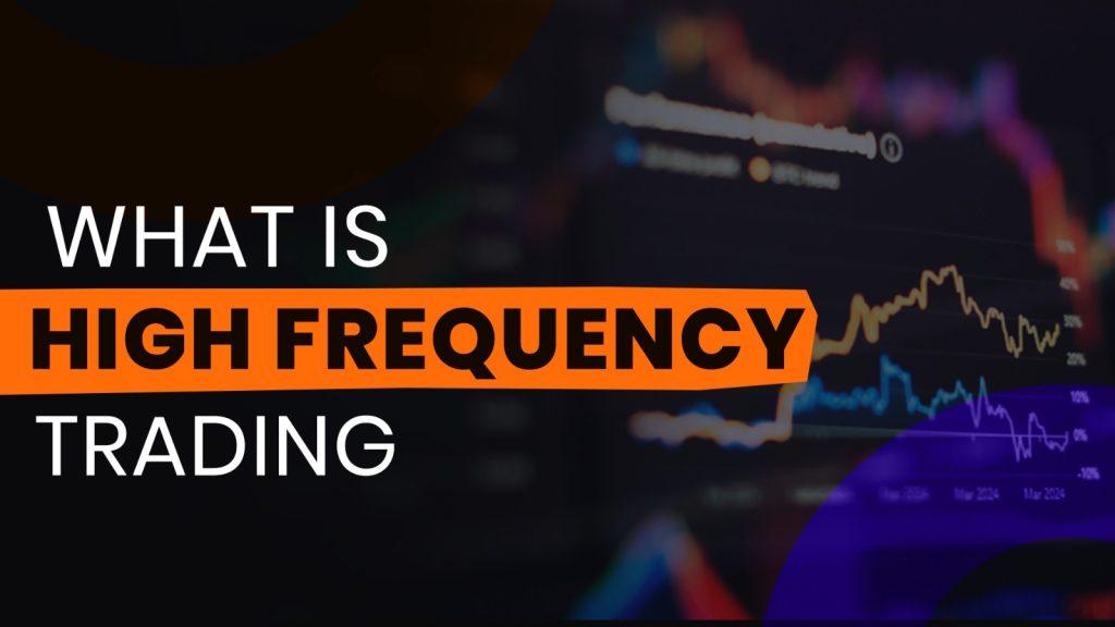 What is High Frequency Trading?
