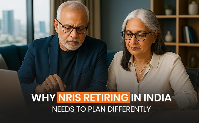 why-nris-retiring-in-india-need-a-different-wealth-management-plan Why NRIs Retiring in India Need a Different Wealth Management Plan